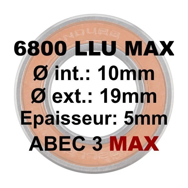 Roulement Enduro Bearing 6800 LLU Max - 10 X 19 X 5 3 Roulement Enduro Bearing 6800 LLU Max - 10 X 19 X 5
